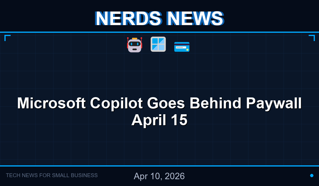 nerds news item copilot paywall 2026 04 10