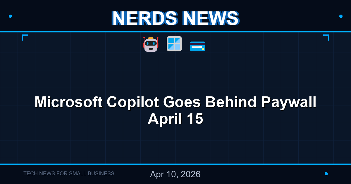 nerds news item copilot paywall 2026 04 10